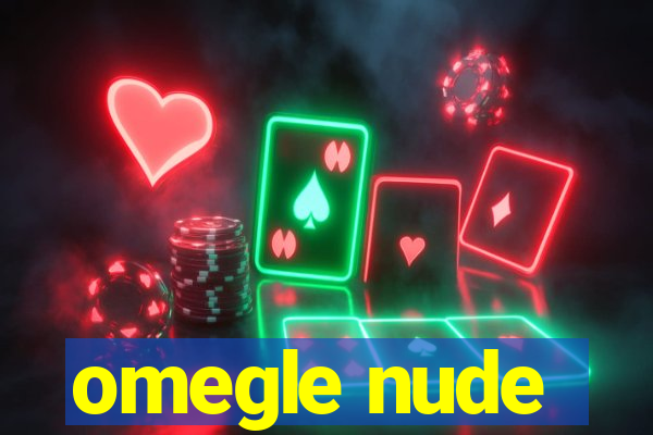 omegle nude